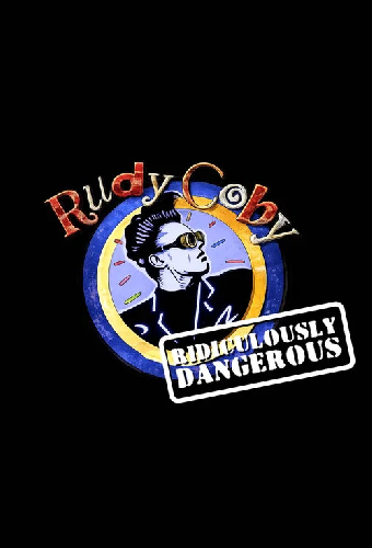 Rudy Coby: Ridiculously Dangerous