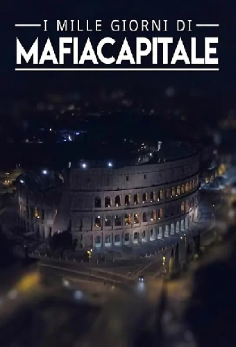 I mille giorni di Mafia Capitale