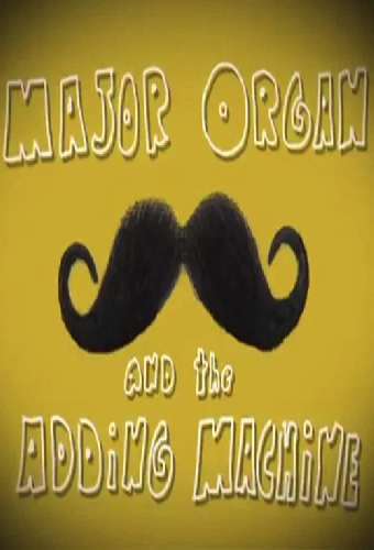 Major Organ and the Adding Machine
