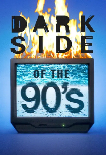 Dark Side of the 90's