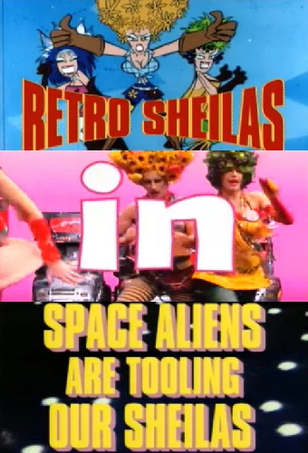 Retro Sheilas in Space Aliens are Tooling our Sheilas