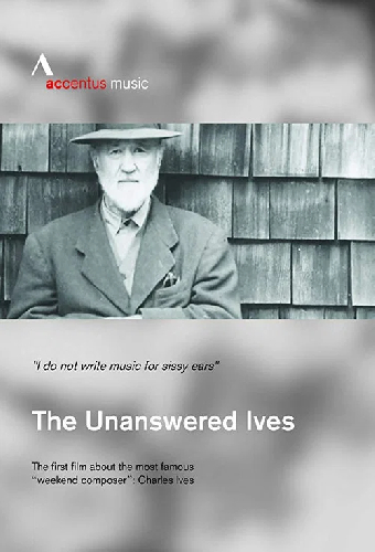 The Unanswered Ives - Wunderkind. Wall-Street-Gigant. Klangpionier
