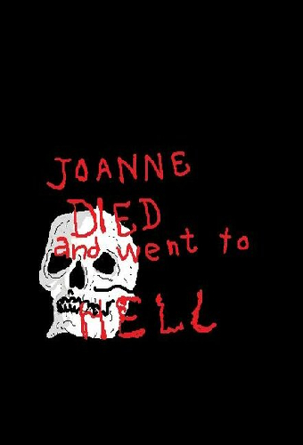 Joanna Died and Went to Hell