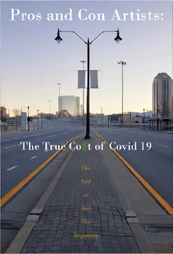 Pros and Con Artists: The True Cost of Covid 19
