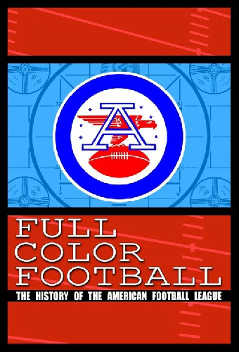 Full Color Football: The History of the American Football League
