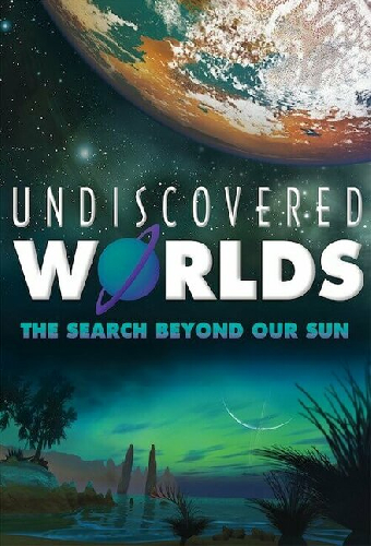 Undiscovered Worlds: The Search Beyond Our Sun