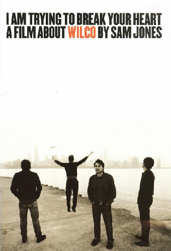 I Am Trying to Break Your Heart: A Film About Wilco
