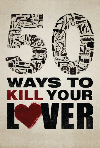 50 Ways to Kill Your Lover