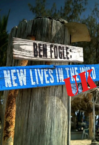 Ben Fogle: New Lives in The Wild UK