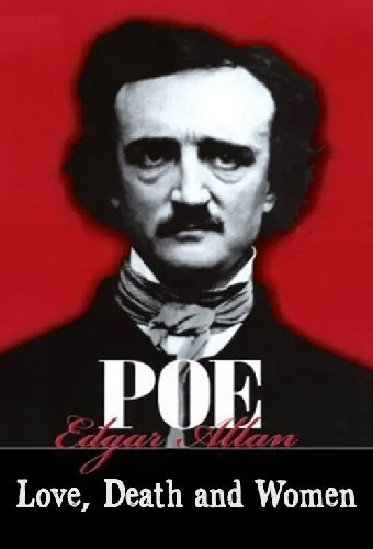 Edgar Allan Poe: Love, Death, and Women