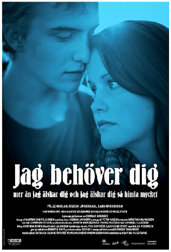 Jag behöver dig mer än jag älskar dig och jag älskar dig så himla mycket
