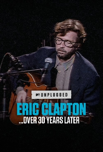 Eric Clapton Unplugged… Over 30 Years Later
