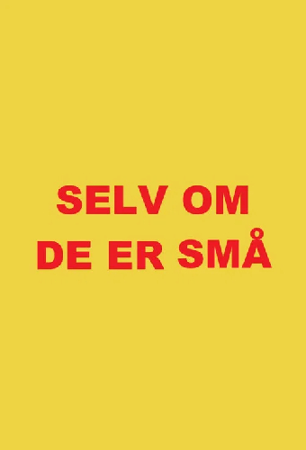 Selv om de er små