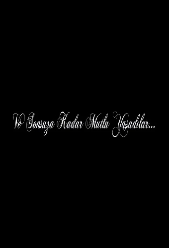 Ve Sonsuza Kadar Mutlu Yaşadılar...