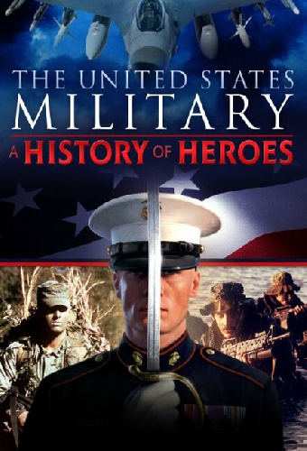 The United States Military: A History of Heroes