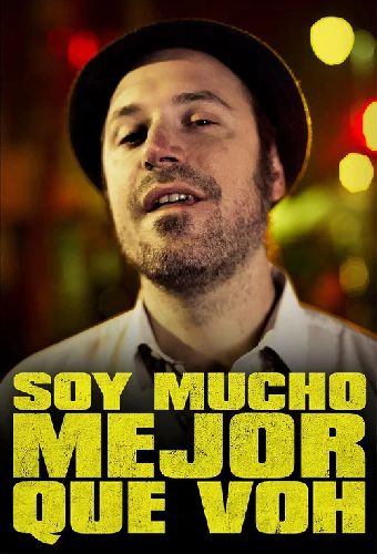 Soy mucho mejor que voh