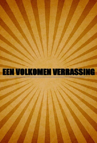 Een volkomen verrassing