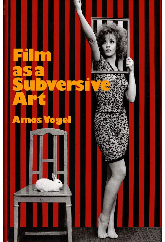 Film as Subversive Art: Amos Vogel and Cinema 16