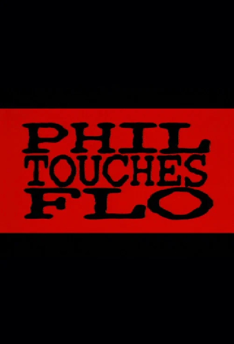 Phil Touches Flo