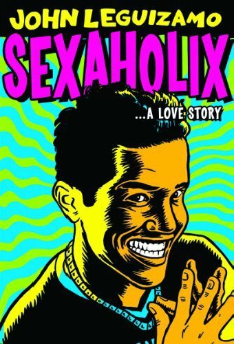 John Leguizamo: Sexaholix... A Love Story