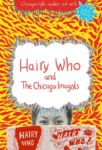 Hairy Who & The Chicago Imagists
