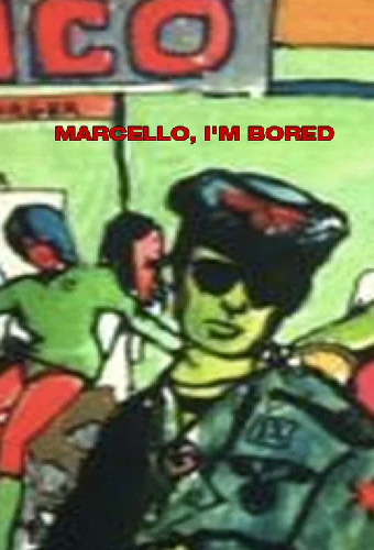 Marcello, I'm Bored
