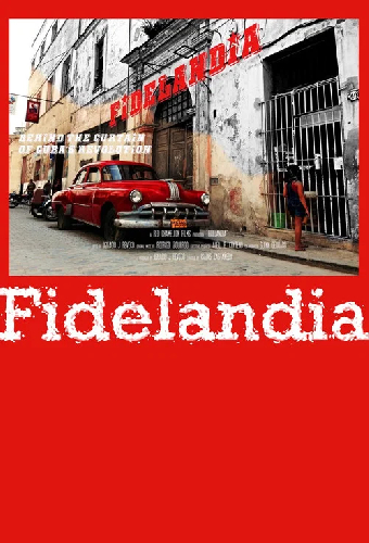Fidelandia: Behind the Curtain of Cuban's Revolution