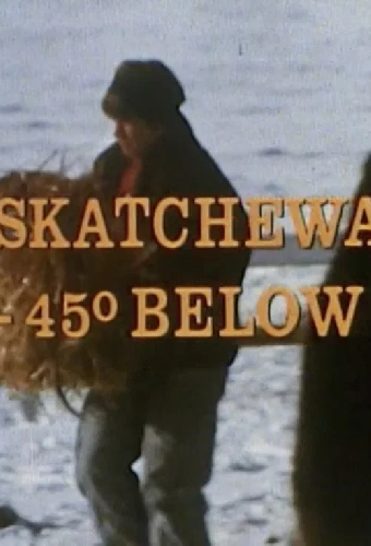 Saskatchewan: 45 Below