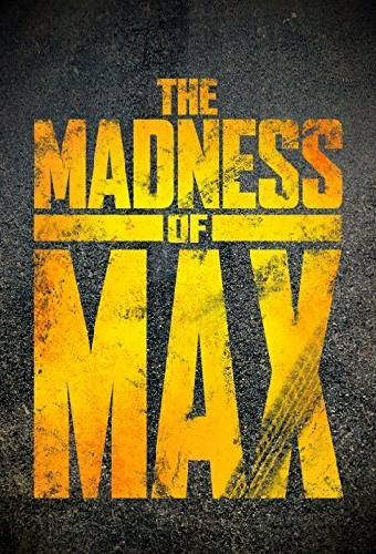 The Madness of Max