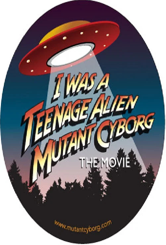 I Was a Teenage Alien Mutant Cyborg