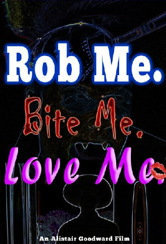 Rob Me. Bite Me. Love Me.