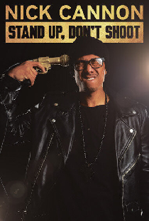 Nick Cannon: Stand Up, Don't Shoot