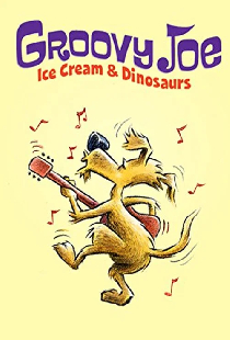 Groovy Joe: Ice Cream and Dinosaurs