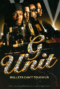 G-Unit: Bullets Can't Touch Us