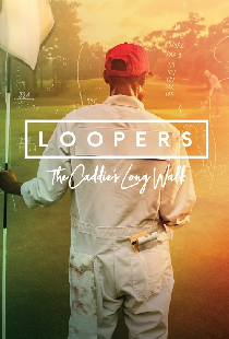 Loopers: The Caddie's Long Walk