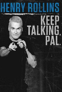 Henry Rollins: Keep Talking, Pal.
