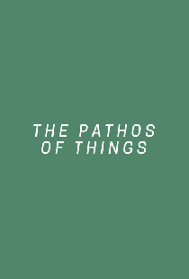 The Pathos of Things
