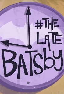 The Late Batsby