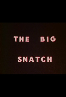 The Big Snatch