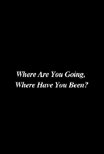 Where Are You Going, Where Have You Been?