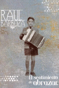 Raúl Barboza, el sentimiento de abrazar
