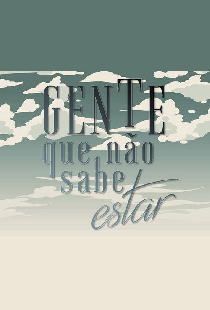 Gente Que Não Sabe Estar