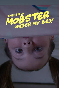 There's a Mobster Under My Bed!
