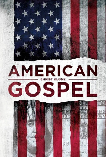 American Gospel: Christ Alone