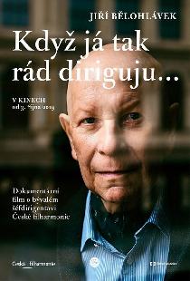 Jiří Bělohlávek: „Když já tak rád diriguju…“