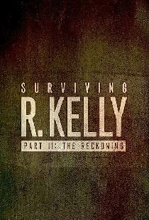 Surviving R. Kelly Part II: The Reckoning