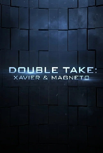 Double Take: Xavier & Magneto