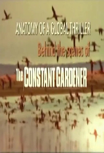 Anatomy of a Global Thriller: Behind the Scenes of The Constant Gardener