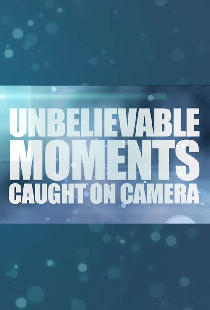 Unbelievable Moments Caught on Camera