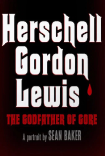 Herschell Gordon Lewis: The Godfather of Gore